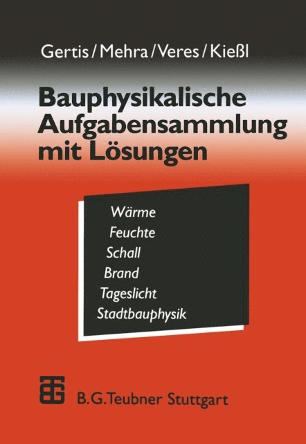 Kurt Kiel, Eva Veres, Schew-Ram Mehra, Karl Gertis - Bauphysikalische Aufgabensammlung mit Lösungen, E-bok