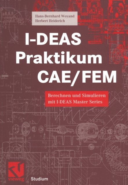 Herbert Heiderich, Hans-Bernhard Woyand - I-DEAS Praktikum CAE/FEM, E-bok