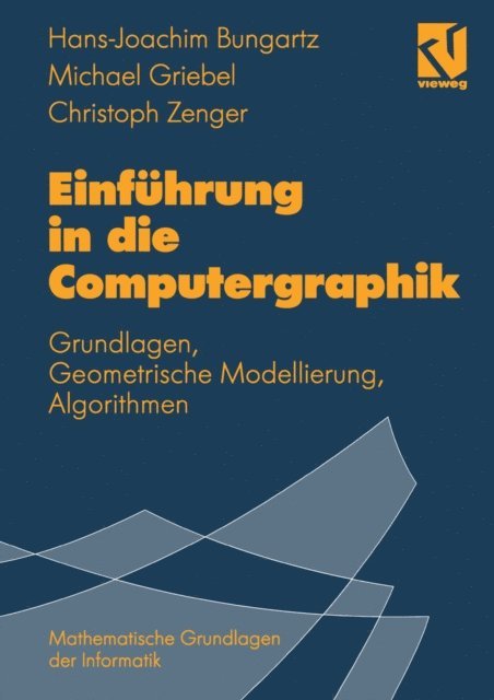 Christoph Zenger, Michael Griebel, Hans-Joachim Bungartz - Einführung in die Computergraphik, E-bok