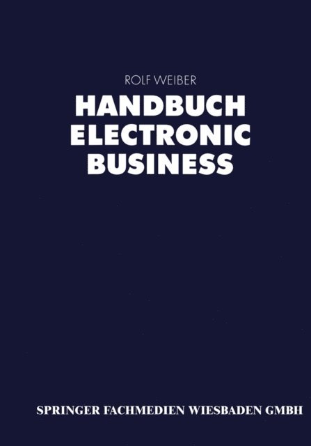 Rolf Weiber - Handbuch Electronic Business, E-bok