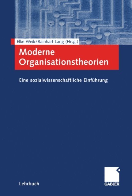 Rainhart Lang, Elke Weik - Moderne Organisationstheorien, E-bok