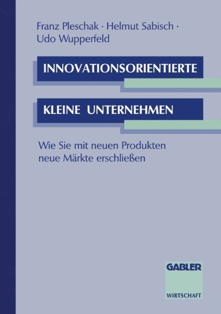 Udo Wupperfeld, Helmut Sabisch, Franz Pleschak - Innovationsorientierte kleine Unternehmen, E-bok