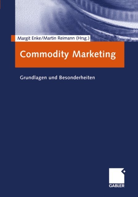Martin Reimann, Margit Enke - Commodity Marketing, E-bok
