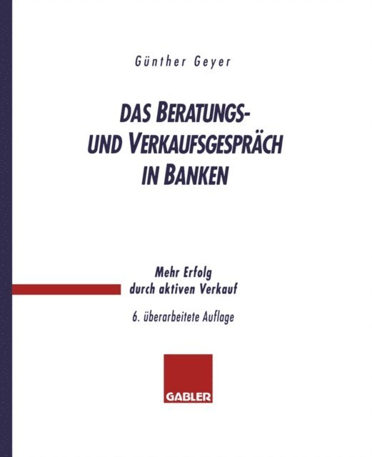 Guenther Geyer - Das Beratungs- und Verkaufsgespräch in Banken, E-bok