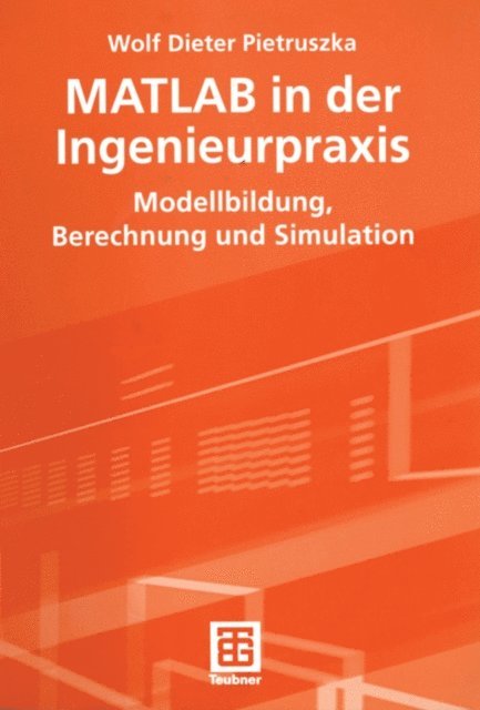 Wolf Dieter Pietruszka - MATLAB in der Ingenieurpraxis, E-bok