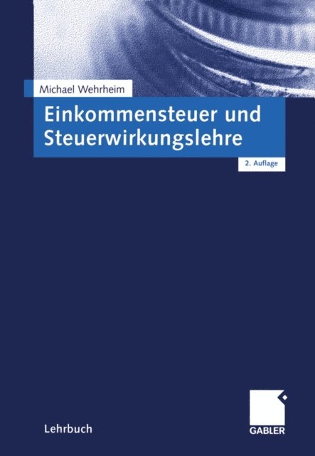 Michael Wehrheim - Einkommensteuer und Steuerwirkungslehre, E-bok