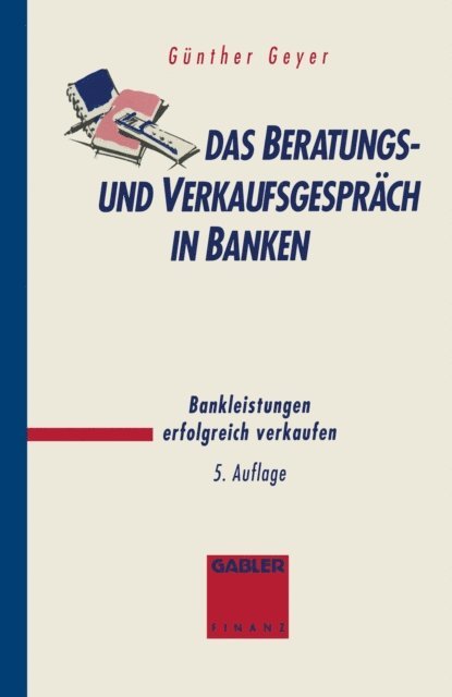 Guenther Geyer - Das Beratungs- und Verkaufsgespräch in Banken, E-bok