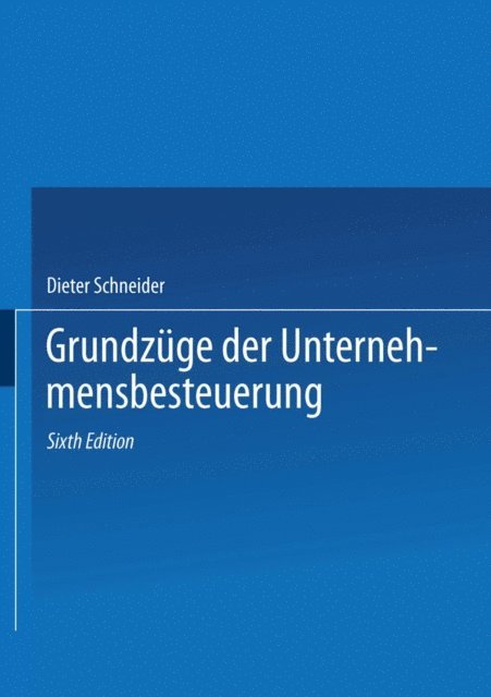 Dieter Schneider - Grundzüge der Unternehmensbesteuerung, E-bok
