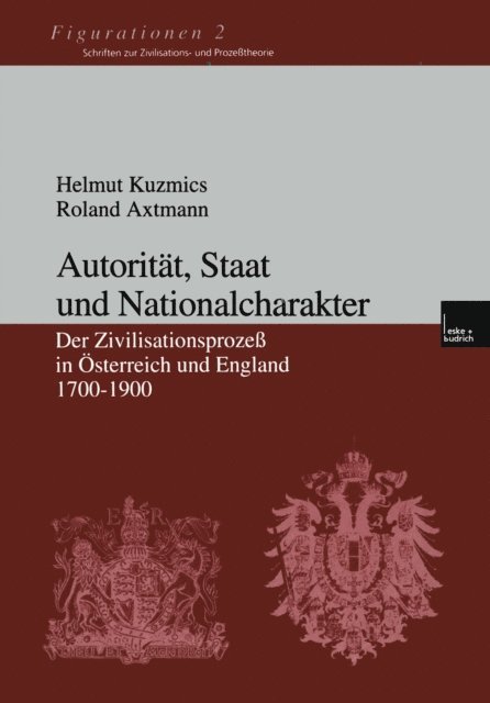 Roland Axtmann, Helmut Kuzmics - Autorität, Staat und Nationalcharakter, E-bok