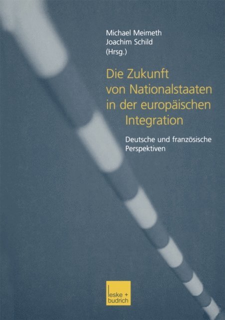 Joachim Schild, Michael Meimeth - Die Zukunft von Nationalstaaten in der europäischen Integration, E-bok