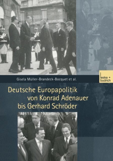 Gisela Muller-Brandeck-Bocquet, Nicole Leuchtweis, Ulrike Keler, Corina Schukraft - Deutsche Europapolitik von Konrad Adenauer bis Gerhard Schröder, E-bok