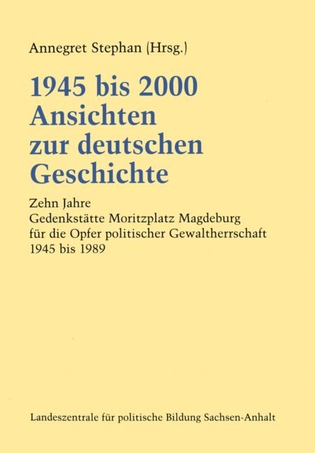 Annegret Stephan - 1945 bis 2000 Ansichten zur deutschen Geschichte, E-bok