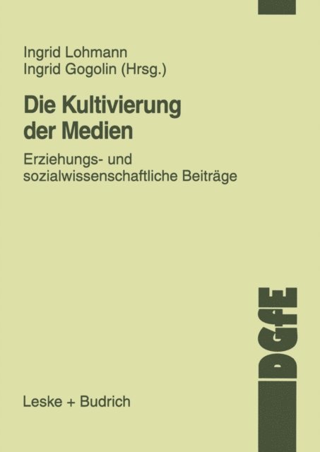 Ingrid Gogolin, Ingrid Lohmann - Die Kultivierung der Medien, E-bok