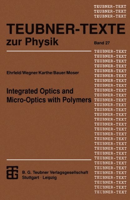 Herbert O. Moser, Hans-Dieter Bauer, Gerhard Wegner, Wolfgang Karthe - Integrated Optics and Micro-Optics with Polymers, E-bok