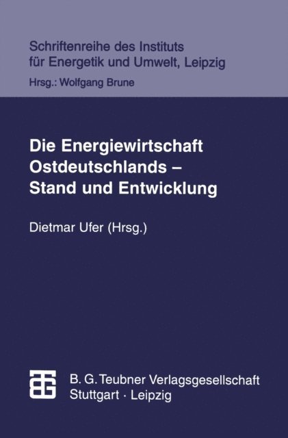 Matthias Reichmuth, Dieter Merten, Klaus Lindner, Matthias Kulinna, Dietmar Ufer - Die Energiewirtschaft Ostdeutschlands — Stand und Entwicklung, E-bok