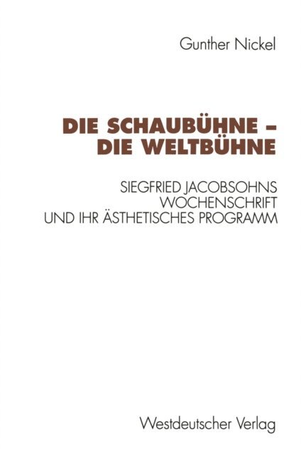 Gunther Nickel - Die Schaubühne — Die Weltbühne, E-bok