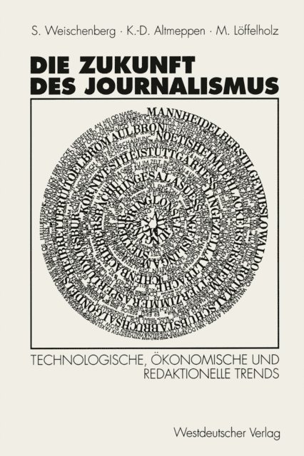 Martin Unter Mitarbeit von Monika Pater Loffelholz, Klaus-Dieter Altmeppen, Siegfried Weischenberg - Die Zukunft des Journalismus, E-bok