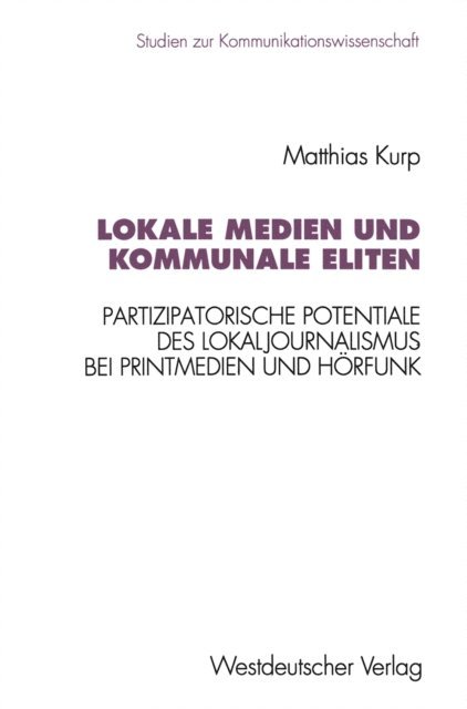 Matthias Kurp - Lokale Medien und kommunale Eliten, E-bok