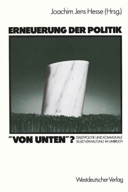 Joachim Jens Hesse - Erneuerung der Politik „von unten“?, E-bok