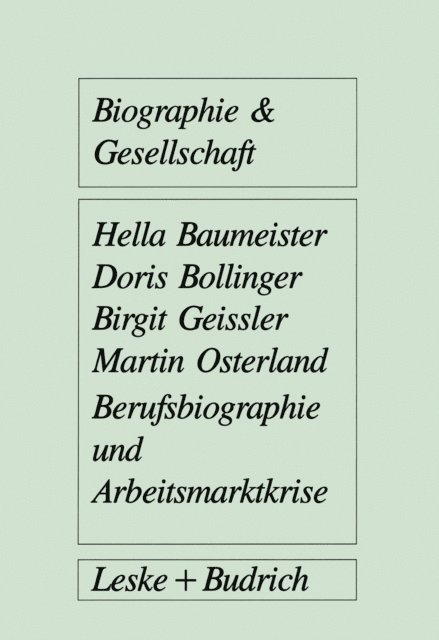 Martin Osterland, Birgit Geissler, Doris Bollinger, Hella Baumeister - Berufsbiographie und Arbeitsmarktkrise, E-bok