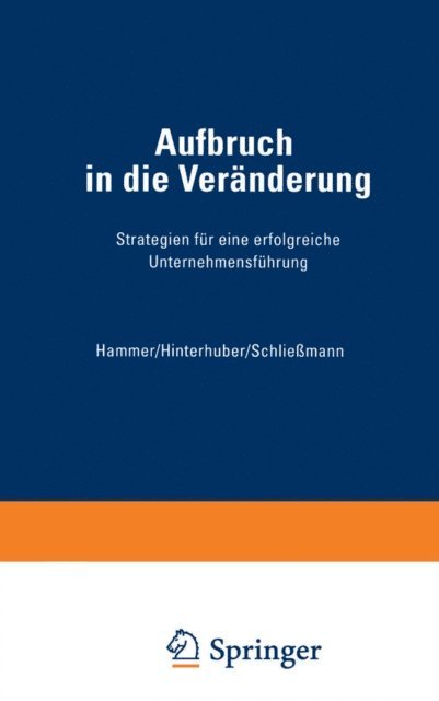 Christoph Philipp Schliemann, Hans H. Hinterhuber, Richard M. Hammer - Aufbruch in die Veränderung, E-bok