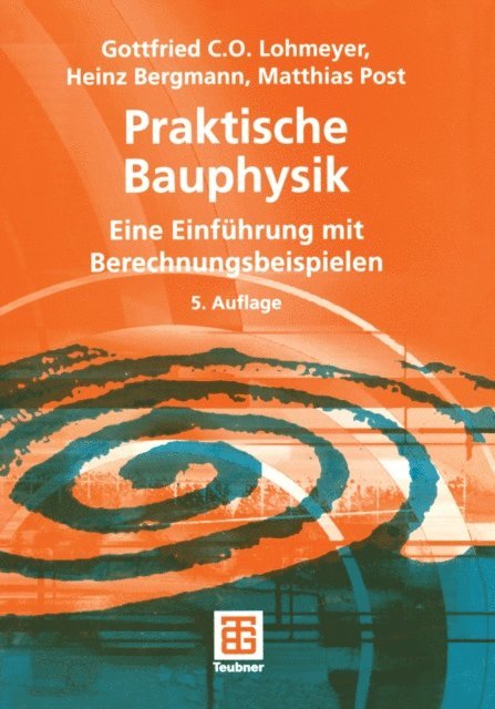 Heinz Bergmann, Matthias Post, Gottfried C O Lohmeyer - Praktische Bauphysik, E-bok