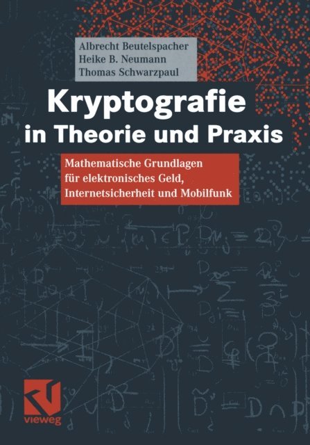 Thomas Schwarzpaul, Heike B. Neumann, Albrecht Beutelspacher - Kryptografie in Theorie und Praxis, E-bok