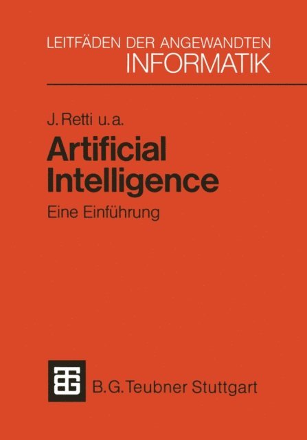 Harald Trost, Robert Trappl, Ingeborg Steinacker, Alfred Kobsa, Werner Horn, Ernst Buchberger, Bruno Buchberger, Wolfgang Bibel, Johannes Retti - Artificial Intelligence — Eine Einführung, E-bok