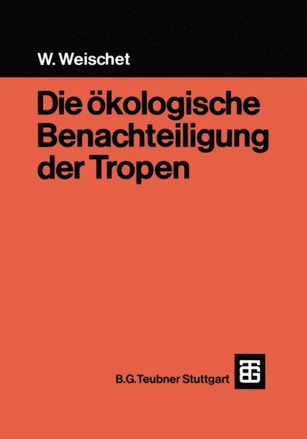Wolfgang Weischet - Die ökologische Benachteiligung der Tropen, E-bok