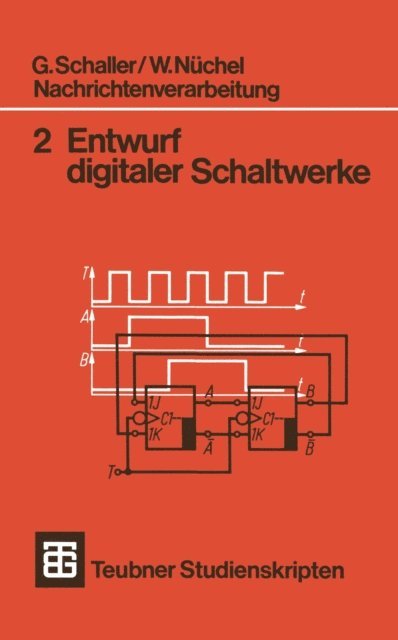 W. Nuchel, G. Schaller - Nachrichtenverarbeitung Entwurf digitaler Schaltwerke, E-bok
