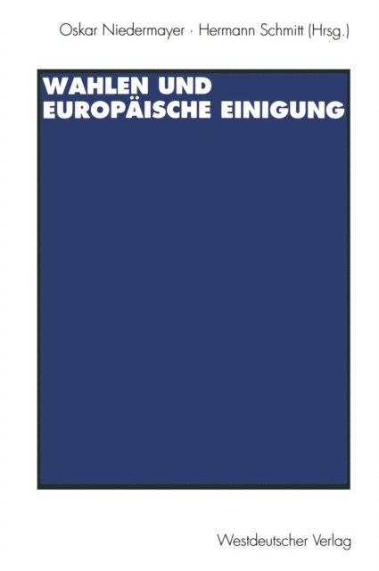 Hermann Schmitt, Oskar Niedermayer - Wahlen und Europäische Einigung, E-bok