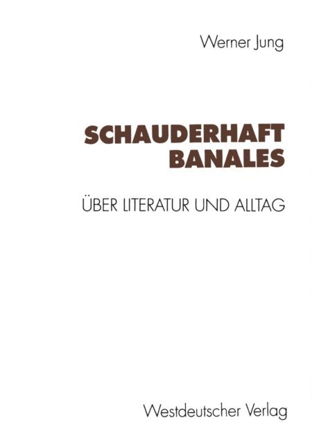 Werner Jung - Schauderhaft Banales, E-bok