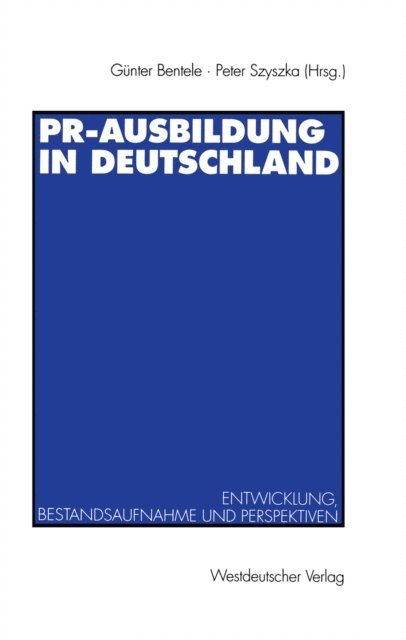 Peter Szyszka, Gunter Bentele - PR-Ausbildung in Deutschland, E-bok