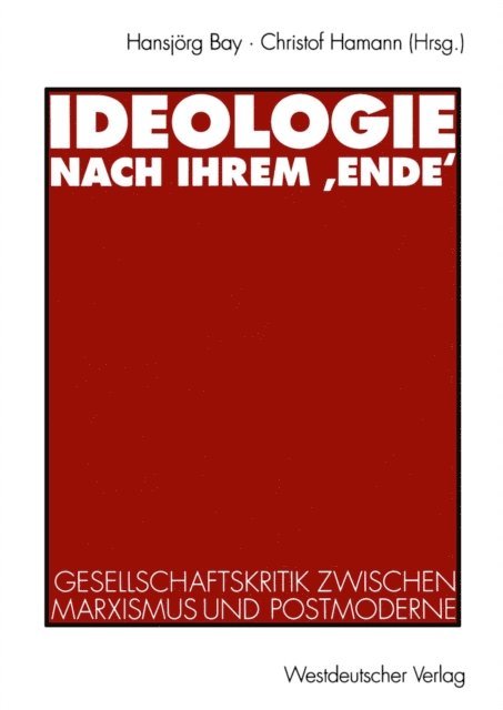 Christof Hamann, Hansjorg Bay - Ideologie nach ihrem ‚Ende‘, E-bok