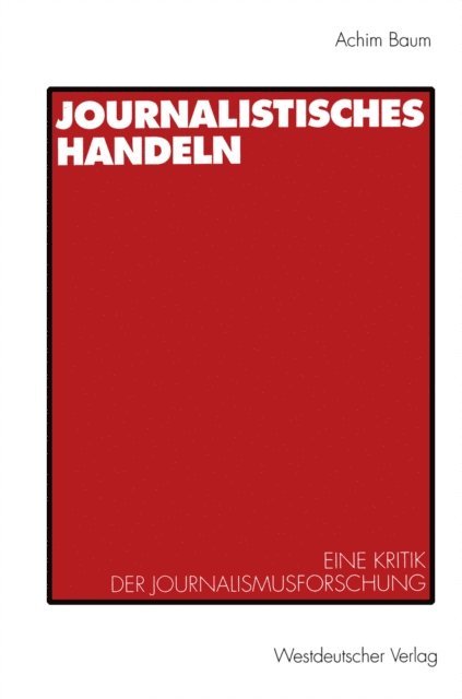Achim Baum - Journalistisches Handeln, E-bok