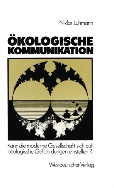 Niklas Luhmann - Ökologische Kommunikation, E-bok