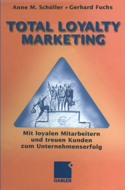 Gerhard Fuchs, Anne M. Schuller - Total Loyalty Marketing, E-bok