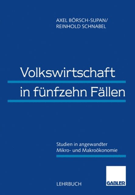 Reinhold Schnabel, Axel Borsch-Supan - Volkswirtschaft in fünfzehn Fällen, E-bok