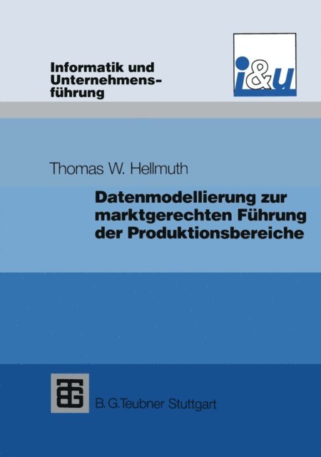 Thomas W. Hellmuth - Datenmodellierung zur marktgerechten Führung der Produktionsbereiche, E-bok