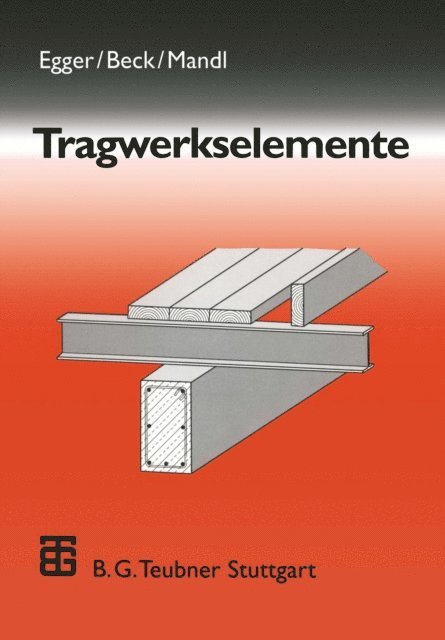 Peter Mandl, Hermann Beck, Harald Egger - Tragwerkselemente, E-bok