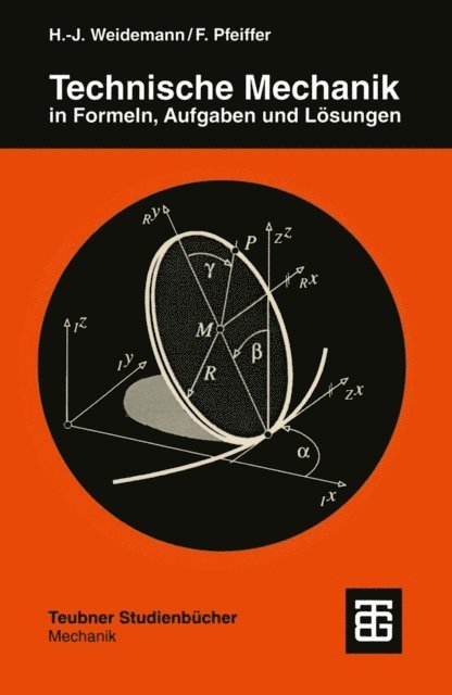 Friedrich Pfeiffer, Hans-Jurgen Weidemann - Technische Mechanik in Formeln, Aufgaben und Lösungen, E-bok