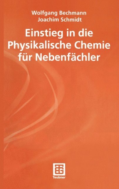 Joachim Schmidt, Wolfgang Bechmann - Einstieg in die Physikalische Chemie für Nebenfächler, E-bok