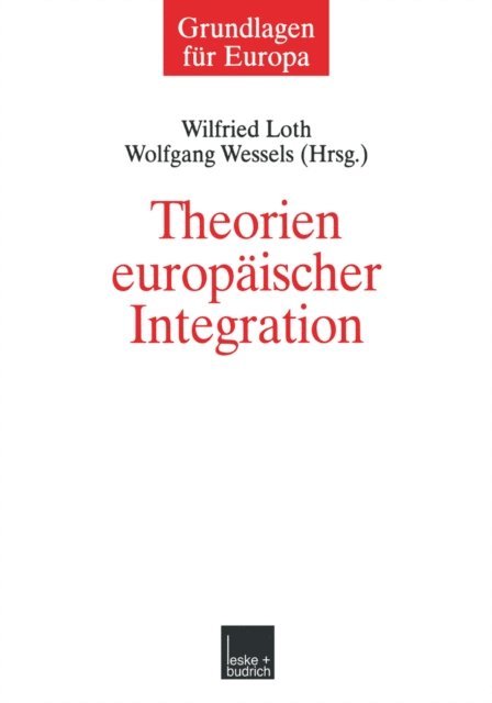 Wolfgang Wessels, Wilfried Loth - Theorien europäischer Integration, E-bok