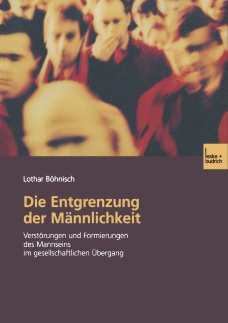Lothar Bohnisch - Die Entgrenzung der Männlichkeit, E-bok