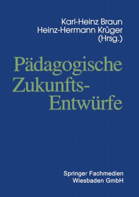 Karl-Heinz Braun - Pädagogische Zukunftsentwürfe, E-bok