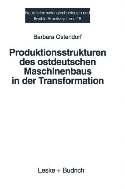 Barbara Ostendorf - Produktionsstrukturen des ostdeutschen Maschinenbaus in der Transformation, E-bok