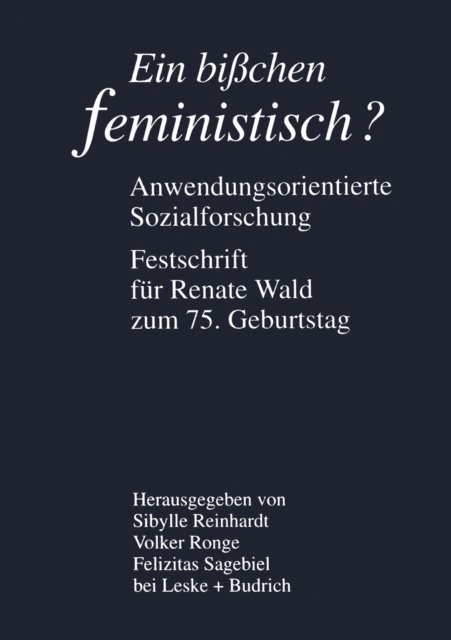 Felizitas Sagebiel, Volker Ronge, Sibylle Reinhardt - Ein bißchen feministisch ? — Anwendungsorientierte Sozialforschung, E-bok