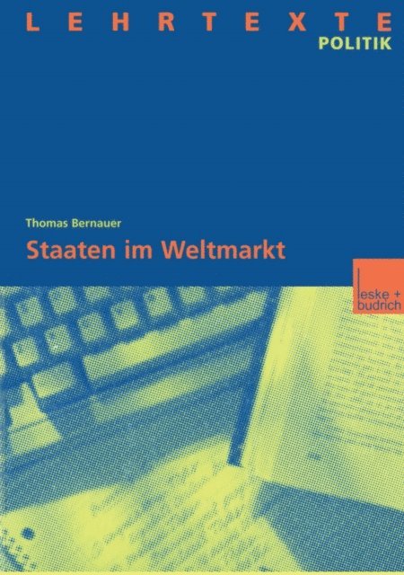 Thomas Bernauer - Staaten im Weltmarkt, E-bok
