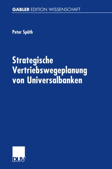 Peter Spath - Strategische Vertriebswegeplanung von Universalbanken, E-bok