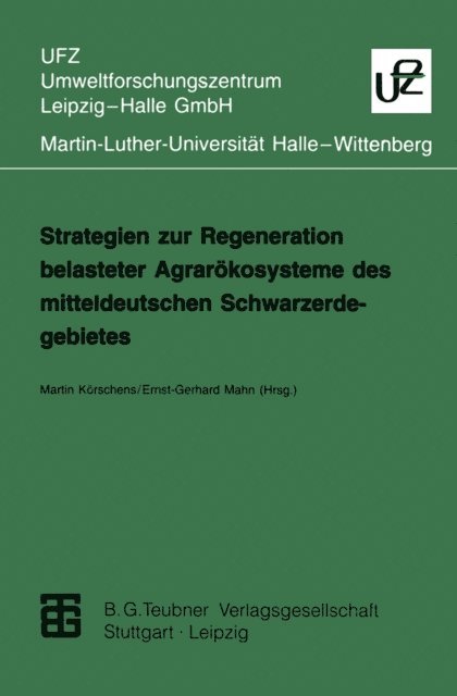 Ernst-Gerhard Mahn, Martin Korschens - Strategien zur Regeneration belasteter Agrarökosysteme des mitteldeutschen Schwarzerdegebietes, E-bok